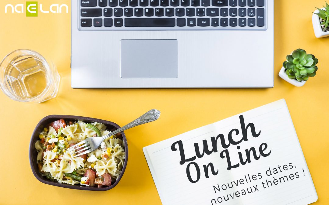 On déjeune ? Participez à l’un de nos prochains Lunch On Line thématiques…