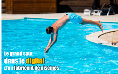 L’immersion dans le digital d’un grand fabricant français de piscines